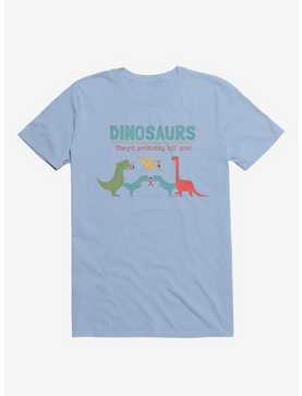 Fact Dinosaurs They'd Probably Kill You! Light Blue T-Shirt, , hi-res