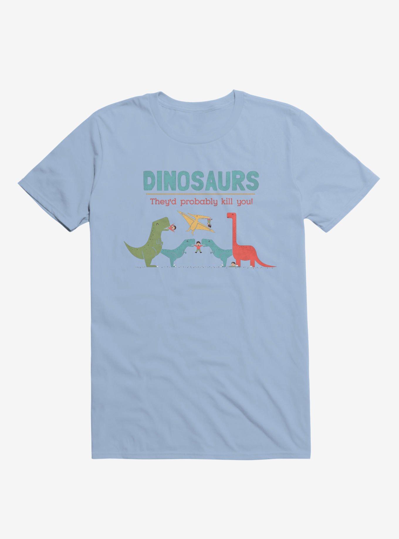 Fact Dinosaurs They'd Probably Kill You! Light Blue T-Shirt, , hi-res