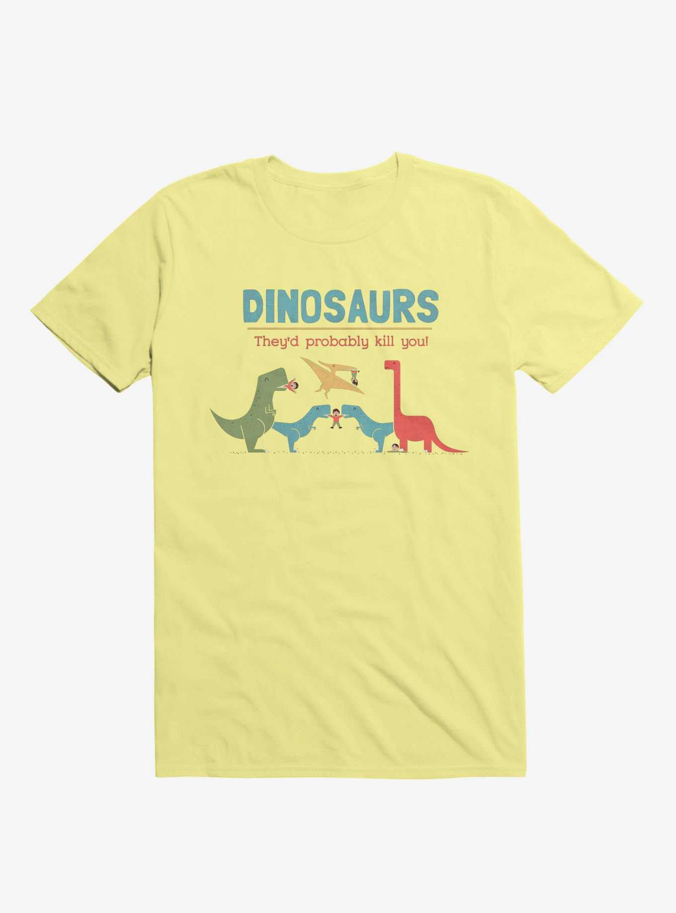 Fact Dinosaurs They'd Probably Kill You! Corn Silk Yellow T-Shirt, , hi-res