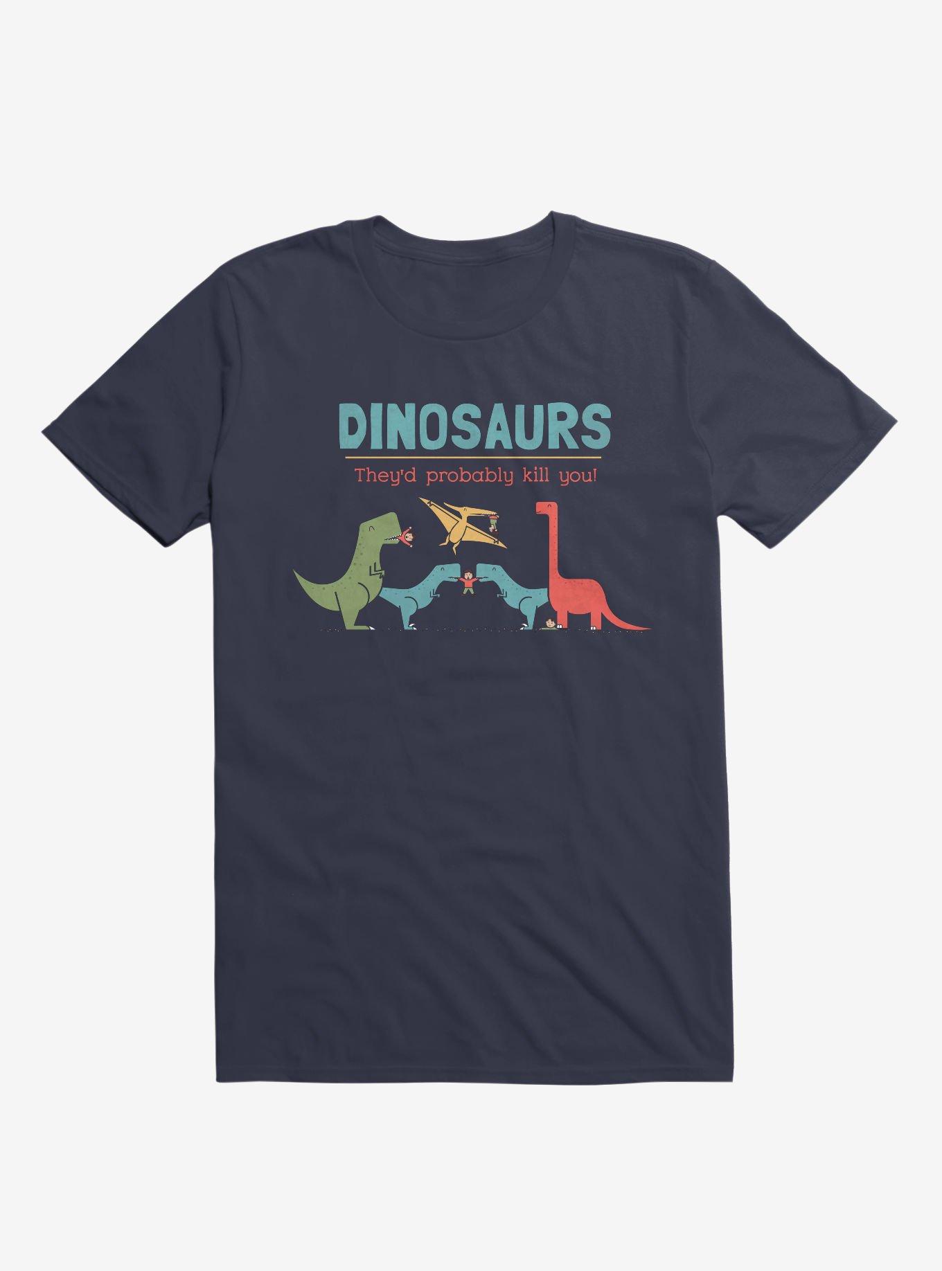 THRDLESS Fact Dinosaurs They'd Probably Kill You! Navy Blue T-Shirt
