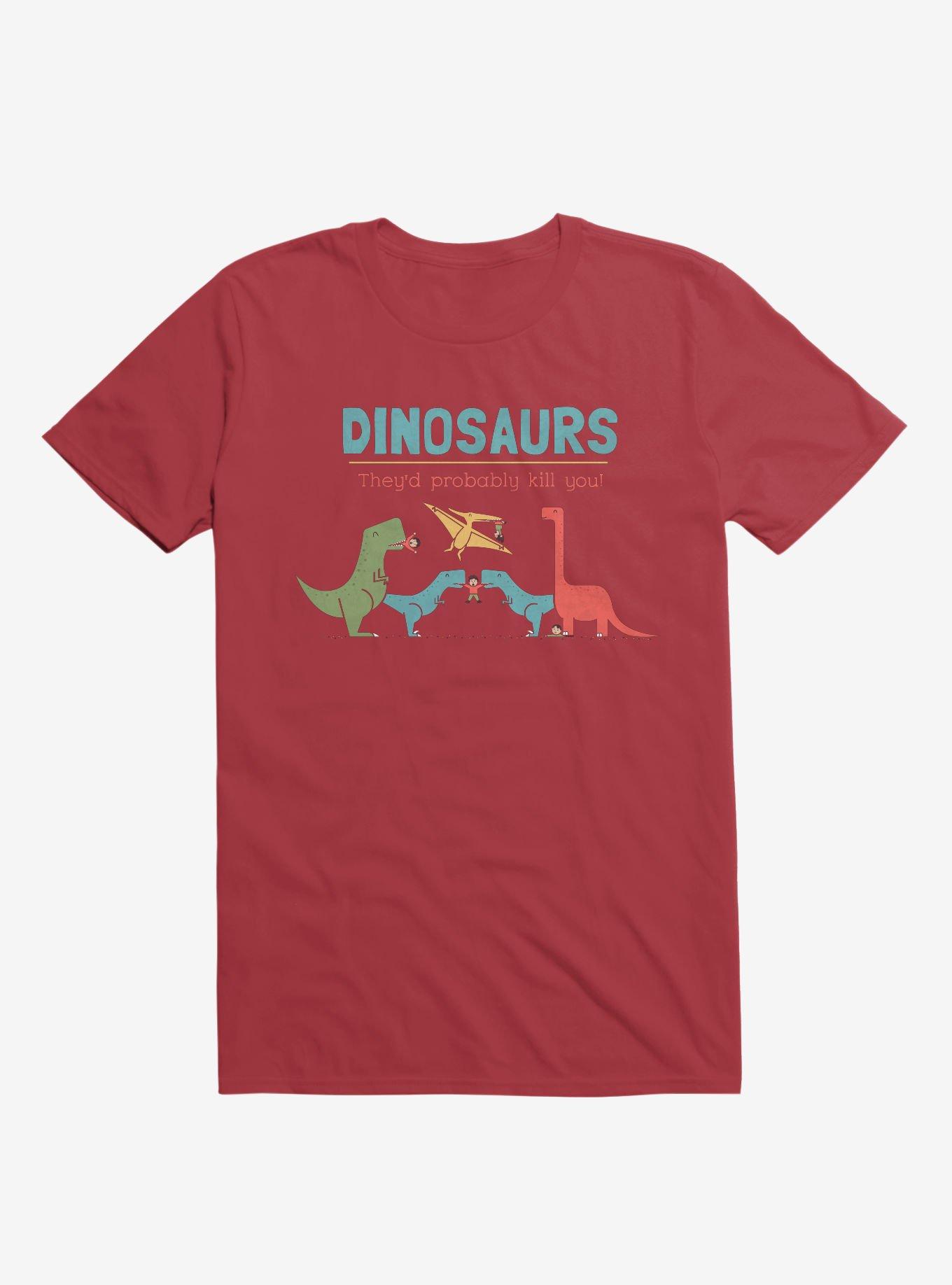 Fact Dinosaurs They'd Probably Kill You! Red T-Shirt, RED, hi-res
