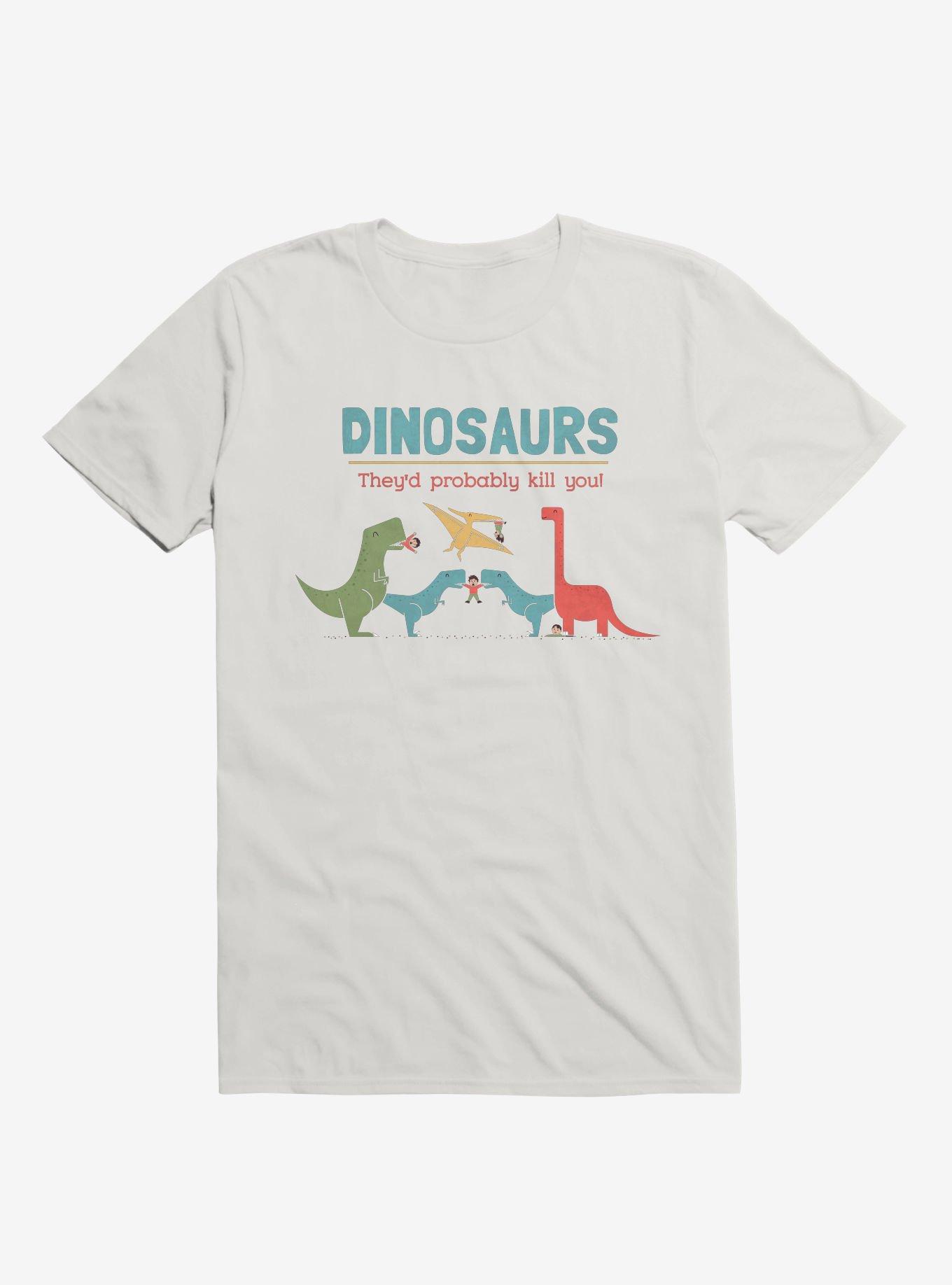 Fact Dinosaurs They'd Probably Kill You! White T-Shirt, WHITE, hi-res