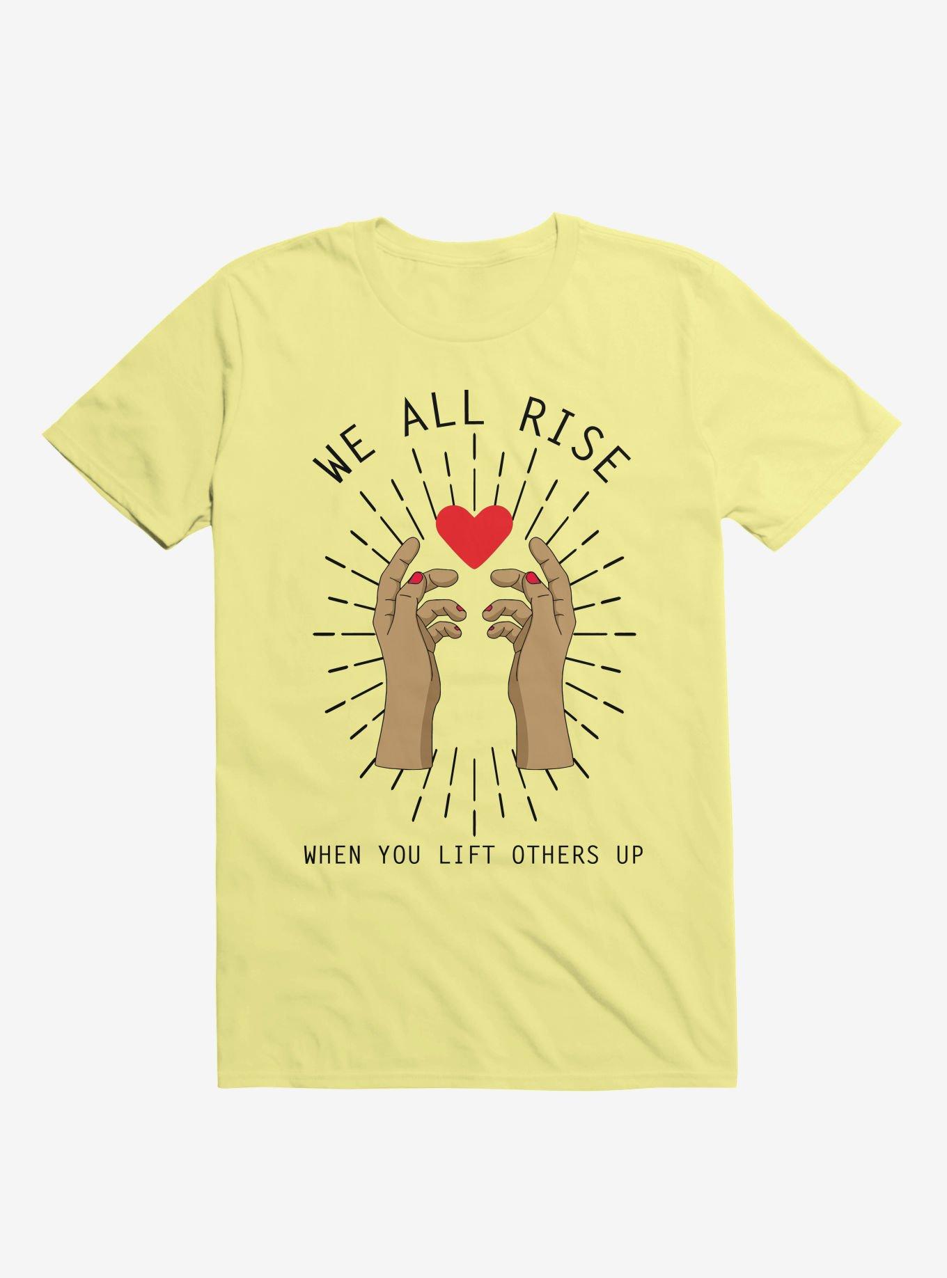 We All Rise When You Lift Others Up T-Shirt, CORN SILK, hi-res