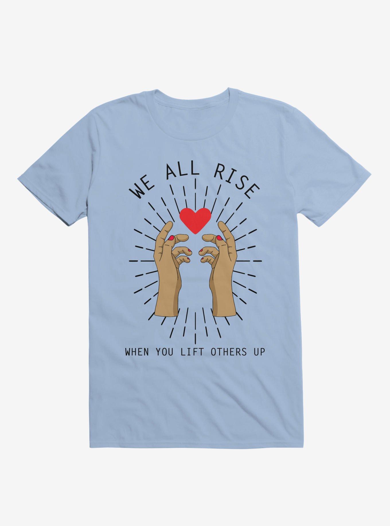 We All Rise When You Lift Others Up T-Shirt, LIGHT BLUE, hi-res
