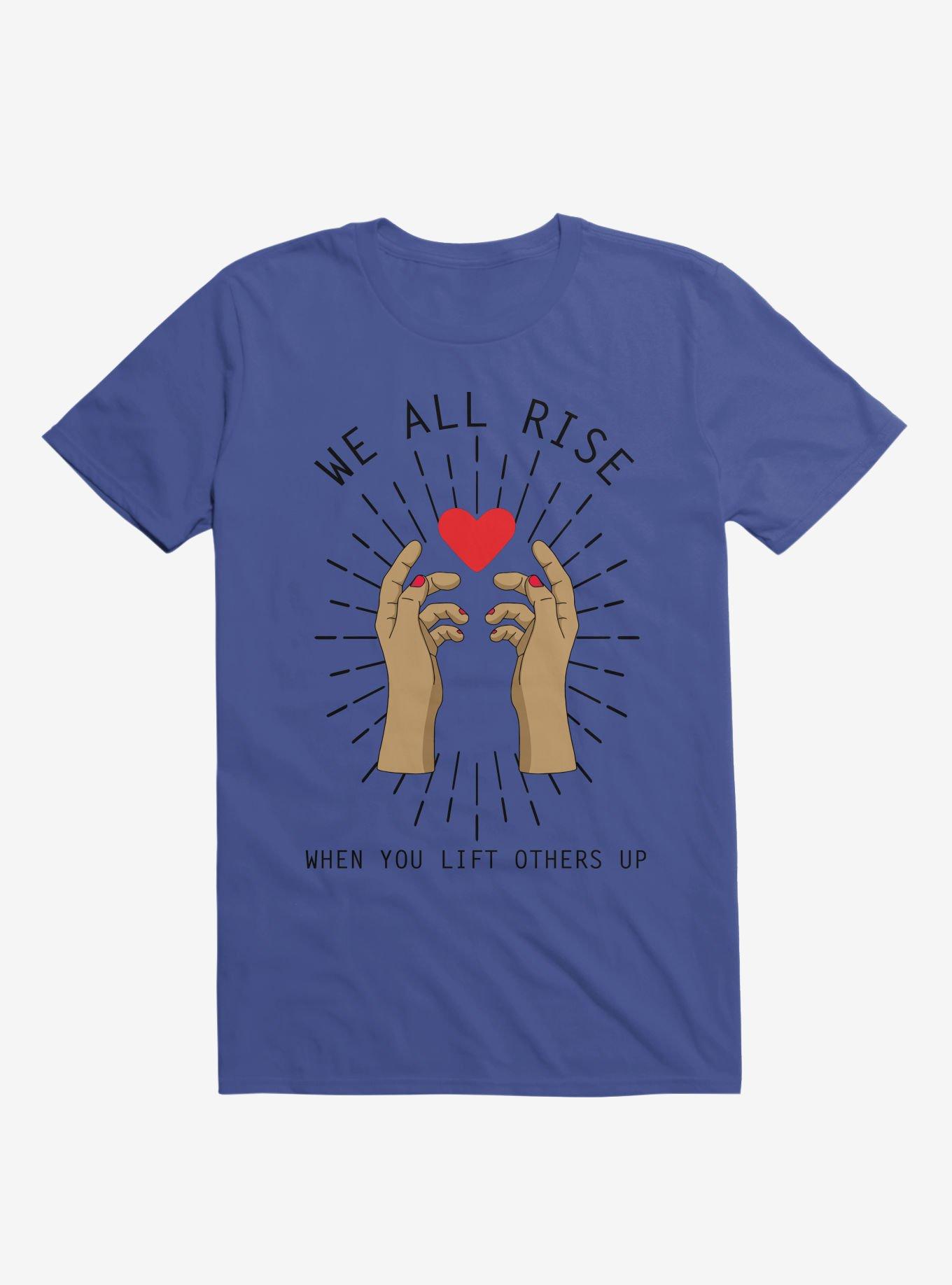 We All Rise When You Lift Others Up T-Shirt, ROYAL, hi-res