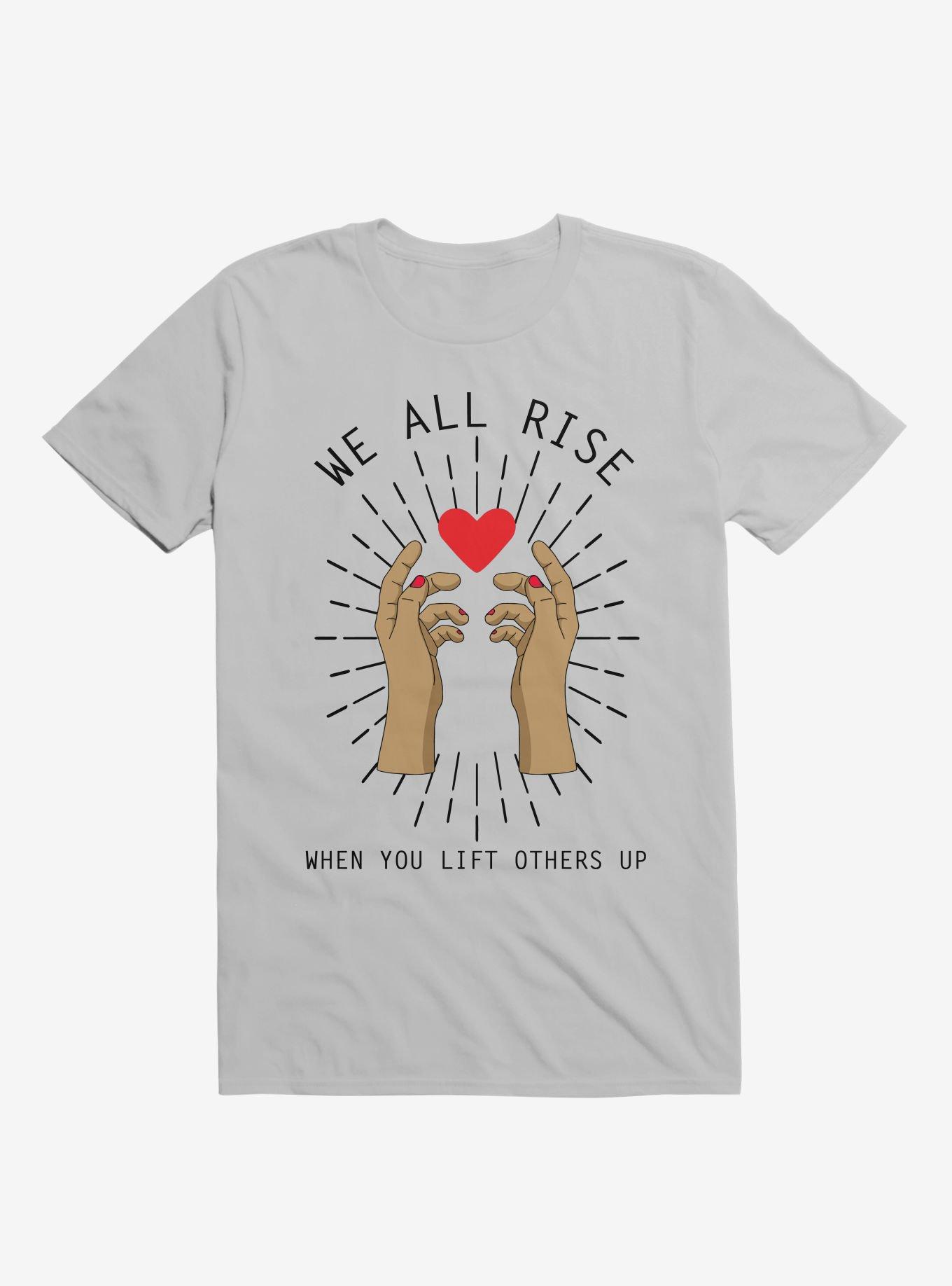 We All Rise When You Lift Others Up T-Shirt, ICE GREY, hi-res