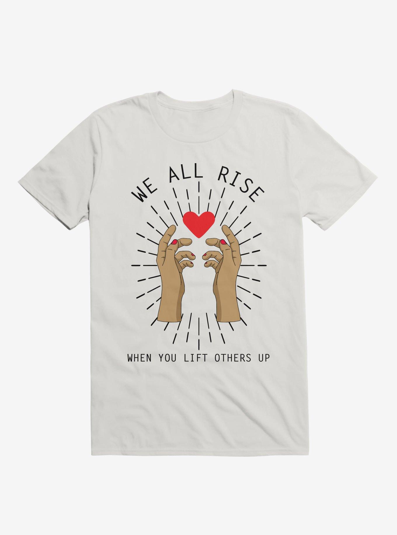 We All Rise When You Lift Others Up T-Shirt, WHITE, hi-res