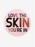 Love the Skin You're In Button Pin, , hi-res
