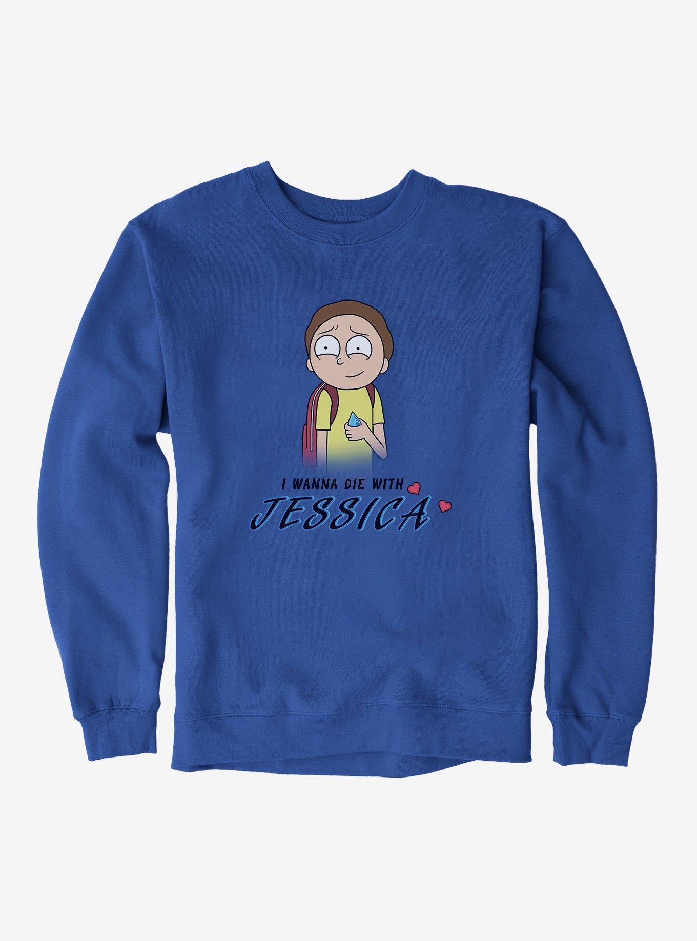 Rick And Morty I Wanna Die With Jessica Sweatshirt | Hot Topic