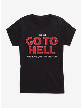 I Would Go To Hell Womens T-Shirt, , hi-res