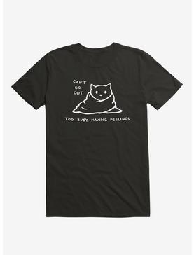 Can'T Go Out, Too Busy Having Feelings T-Shirt, , hi-res