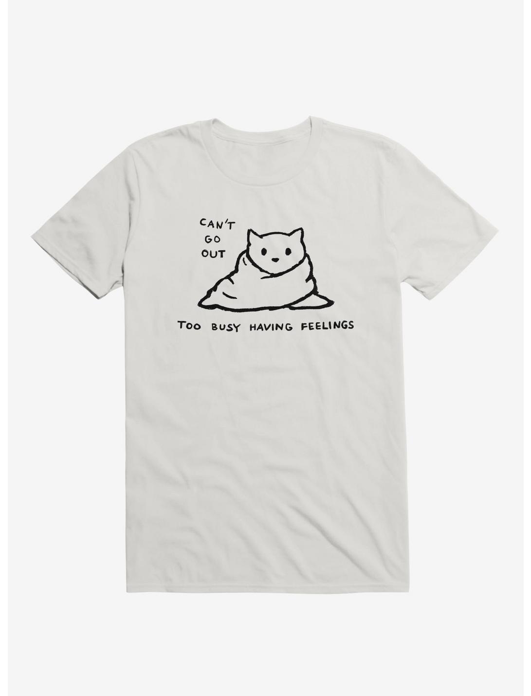 Can'T Go Out, Too Busy Having Feelings T-Shirt, WHITE, hi-res