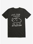 Need Some Cookies And All Of Attention T-Shirt, BLACK, hi-res