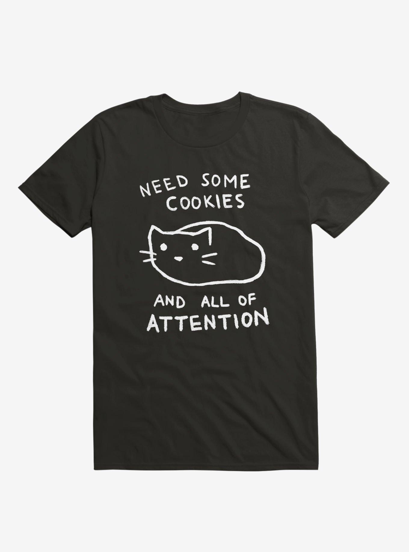 Need Some Cookies And All Of Attention T-Shirt, , hi-res
