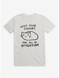 Need Some Cookies And All Of Attention T-Shirt, WHITE, hi-res