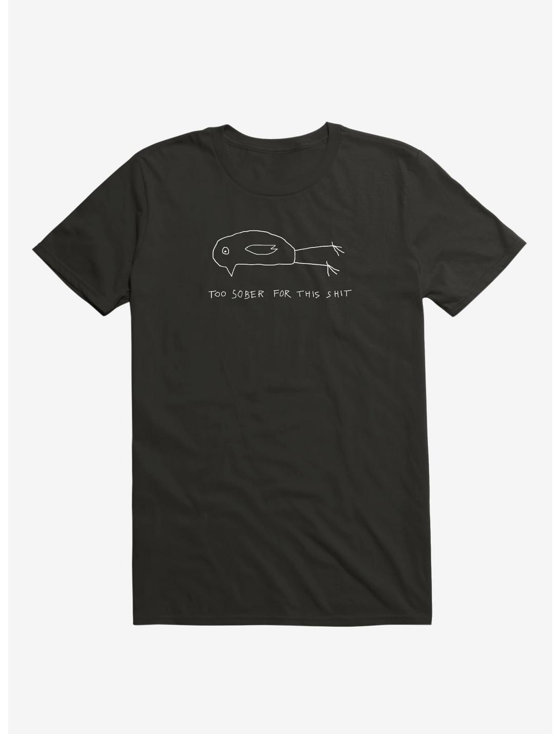 Too Sober For This Shit T-Shirt, BLACK, hi-res