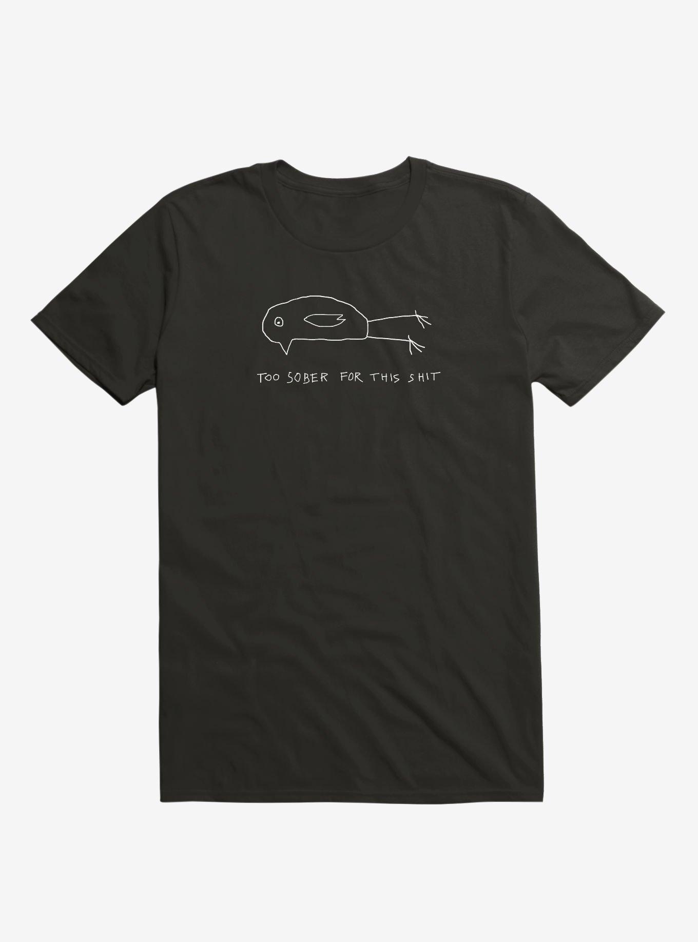 Too Sober For This Shit T-Shirt, BLACK, hi-res