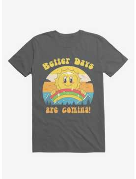 Rainbow Sun Better Days Are Coming Charcoal Grey T-Shirt, , hi-res