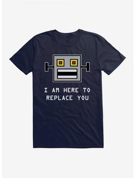 iCreate I Am Here To Replace You Robot T-Shirt, , hi-res