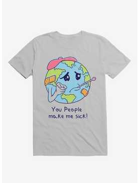 You People Make Me Sick! Earth Ice Grey T-Shirt, , hi-res