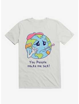 You People Make Me Sick! Earth White T-Shirt, , hi-res