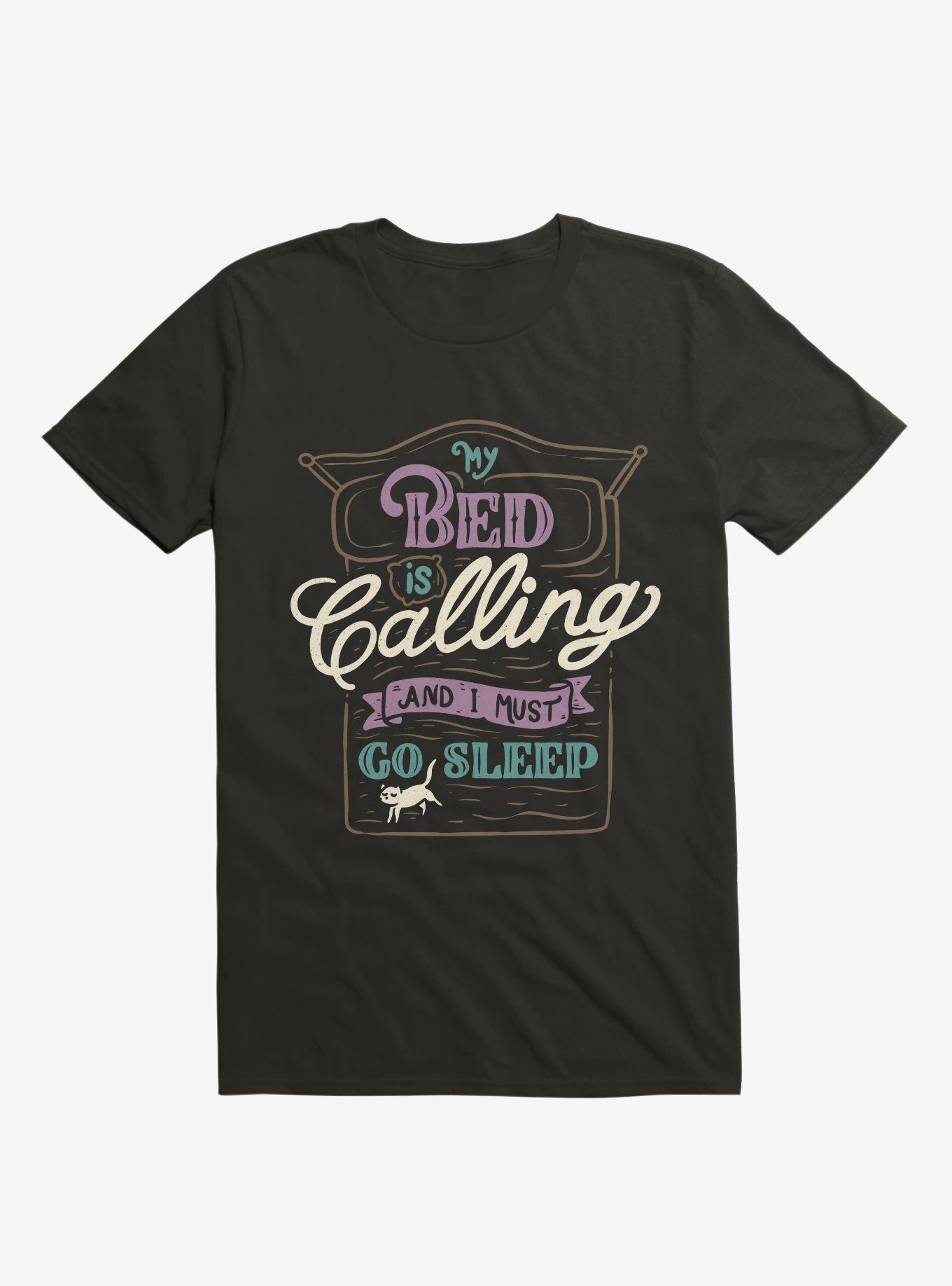 My Bed Is Calling And I Must Go Sleep T-Shirt, BLACK, hi-res