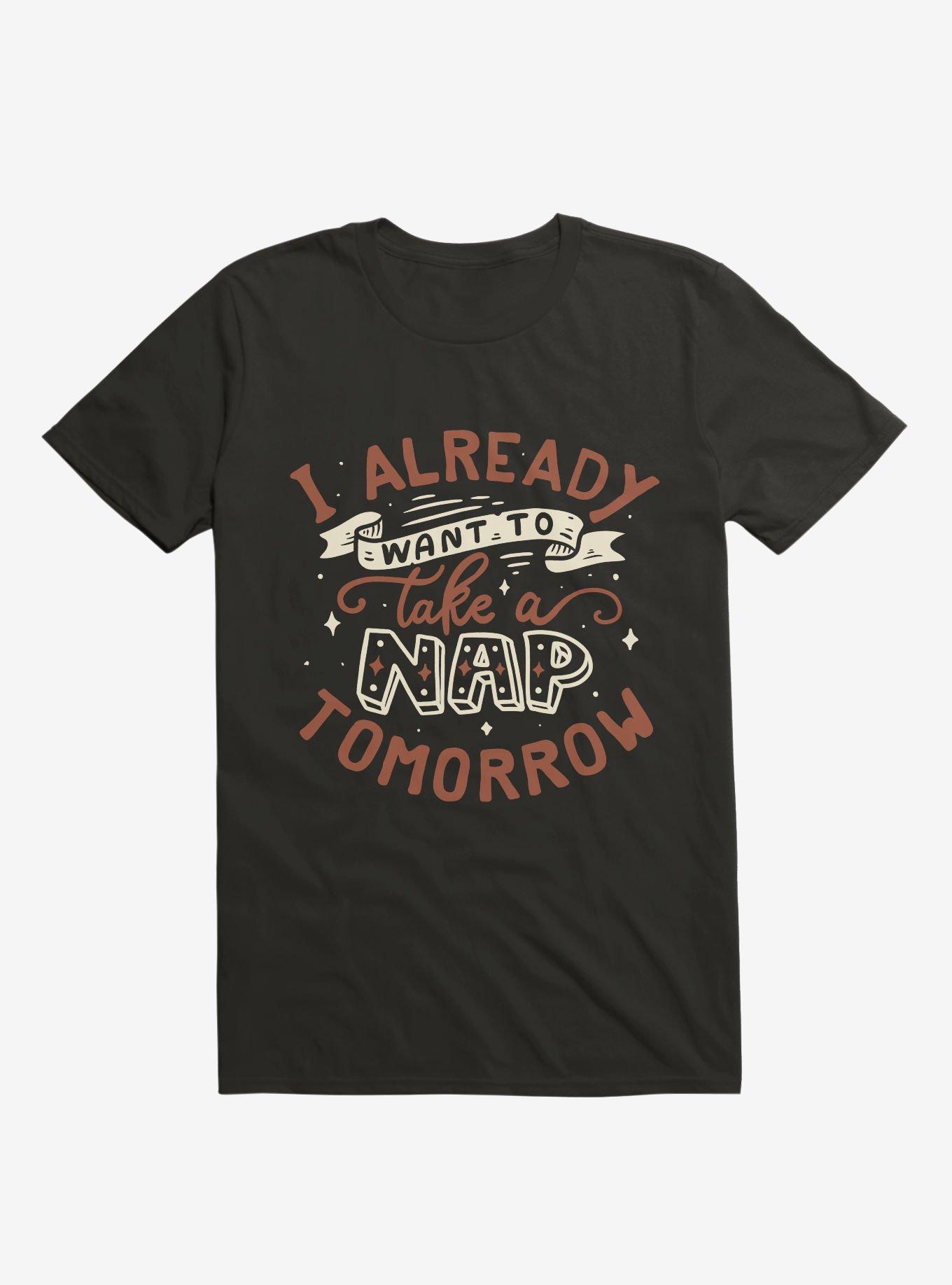 I Already Want To Take A Nap Tomorrow Typography T-Shirt, , hi-res