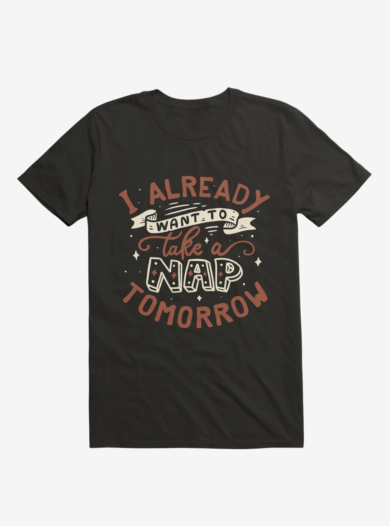 I Already Want To Take A Nap Tomorrow Typography T-Shirt, BLACK, hi-res