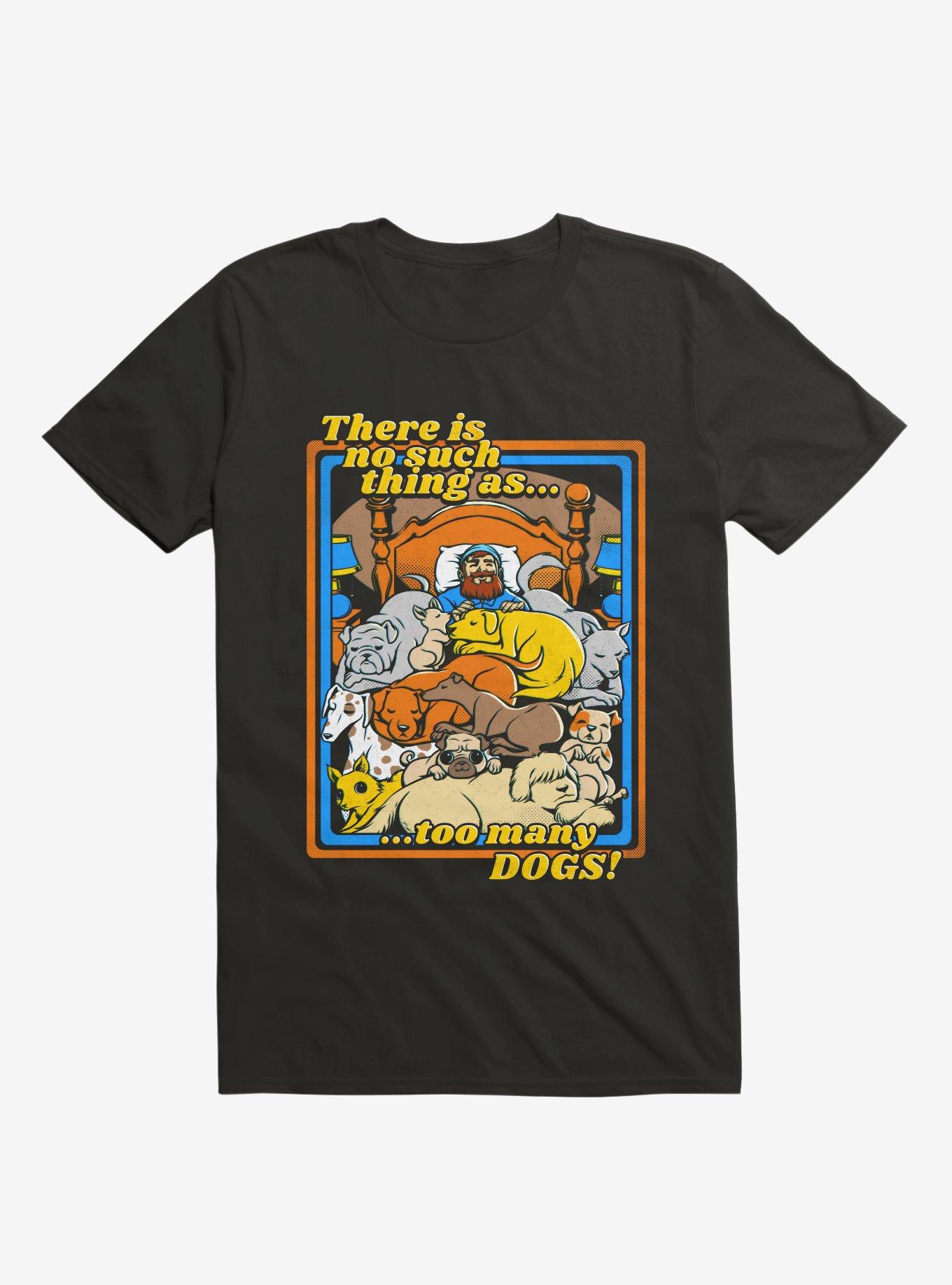 There Is No Such Thing As Too Many Dogs T-Shirt, , hi-res