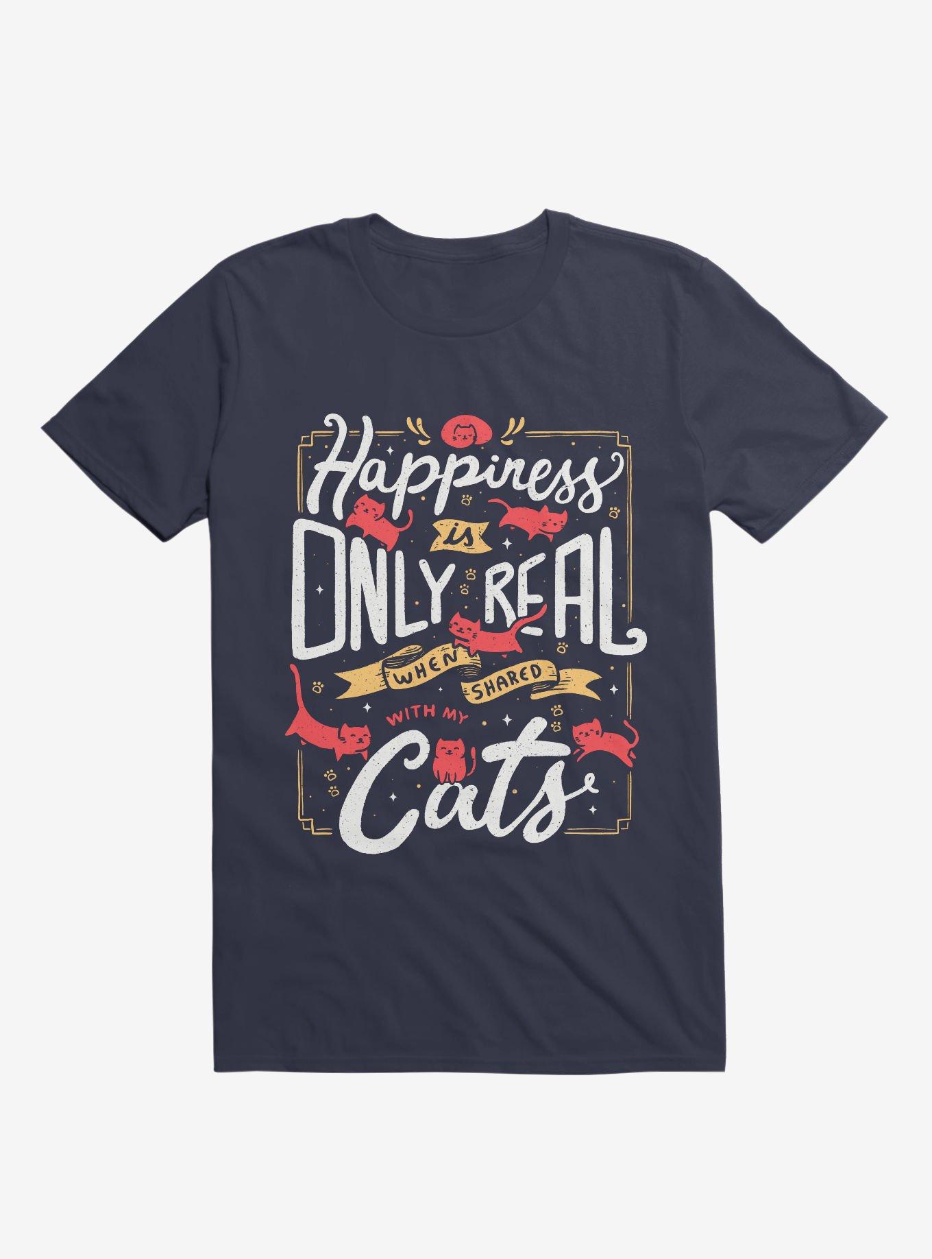 Happiness Is Only Real When Shared With My Cats T-Shirt, , hi-res