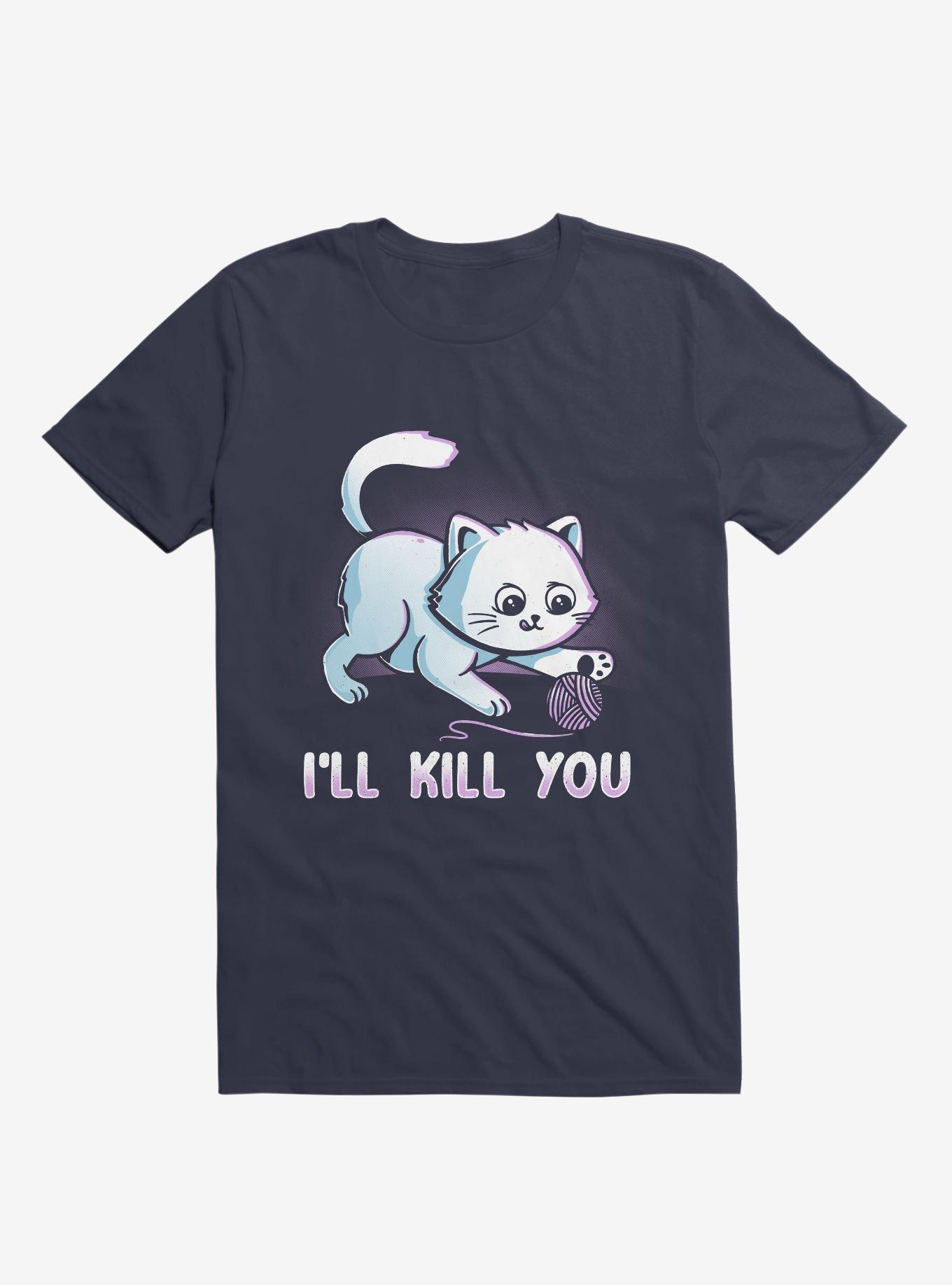 I'll Kill You T-Shirt