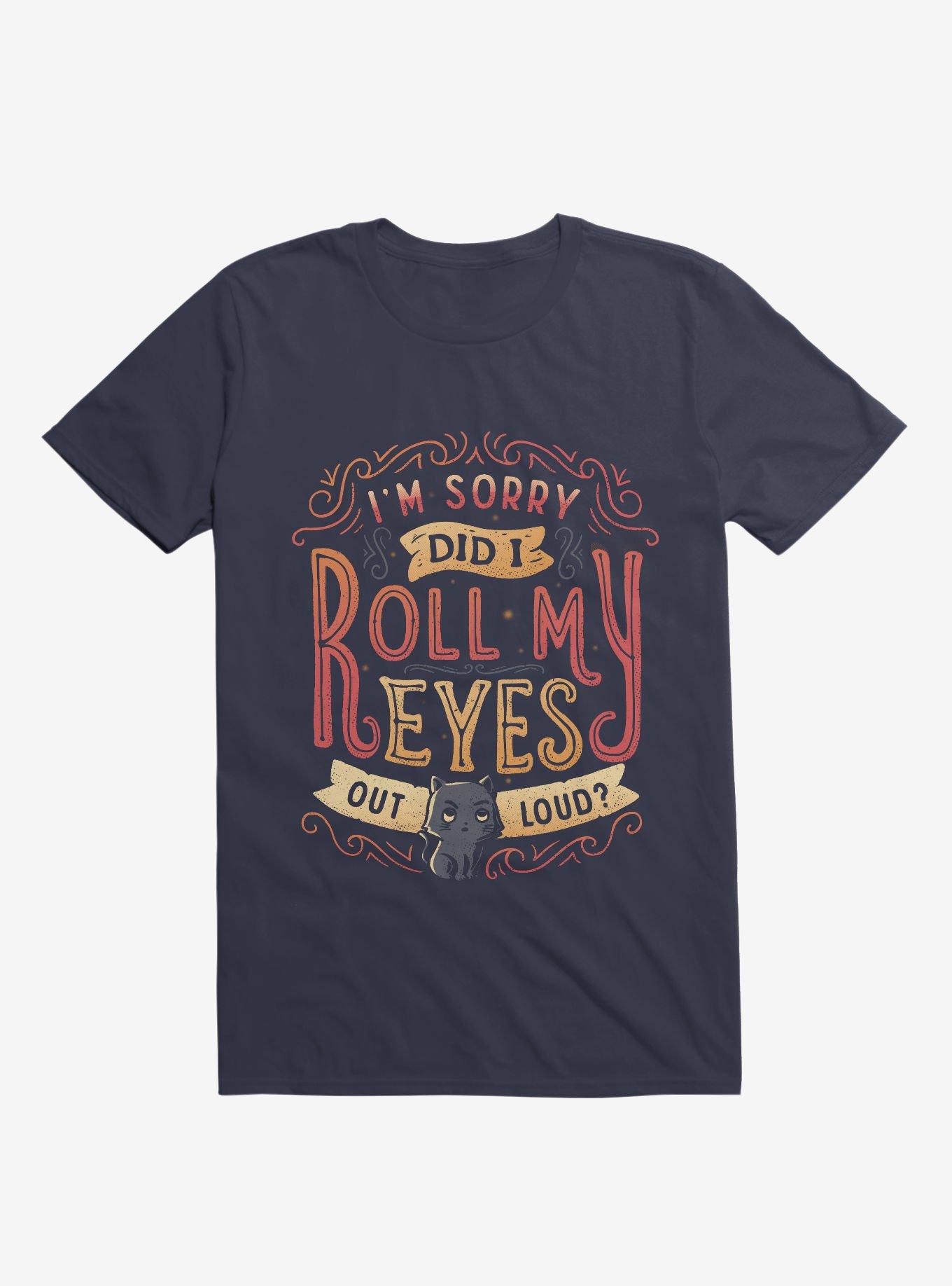 I'm Sorry, Did I Roll My Eyes Out Loud? T-Shirt, NAVY, hi-res