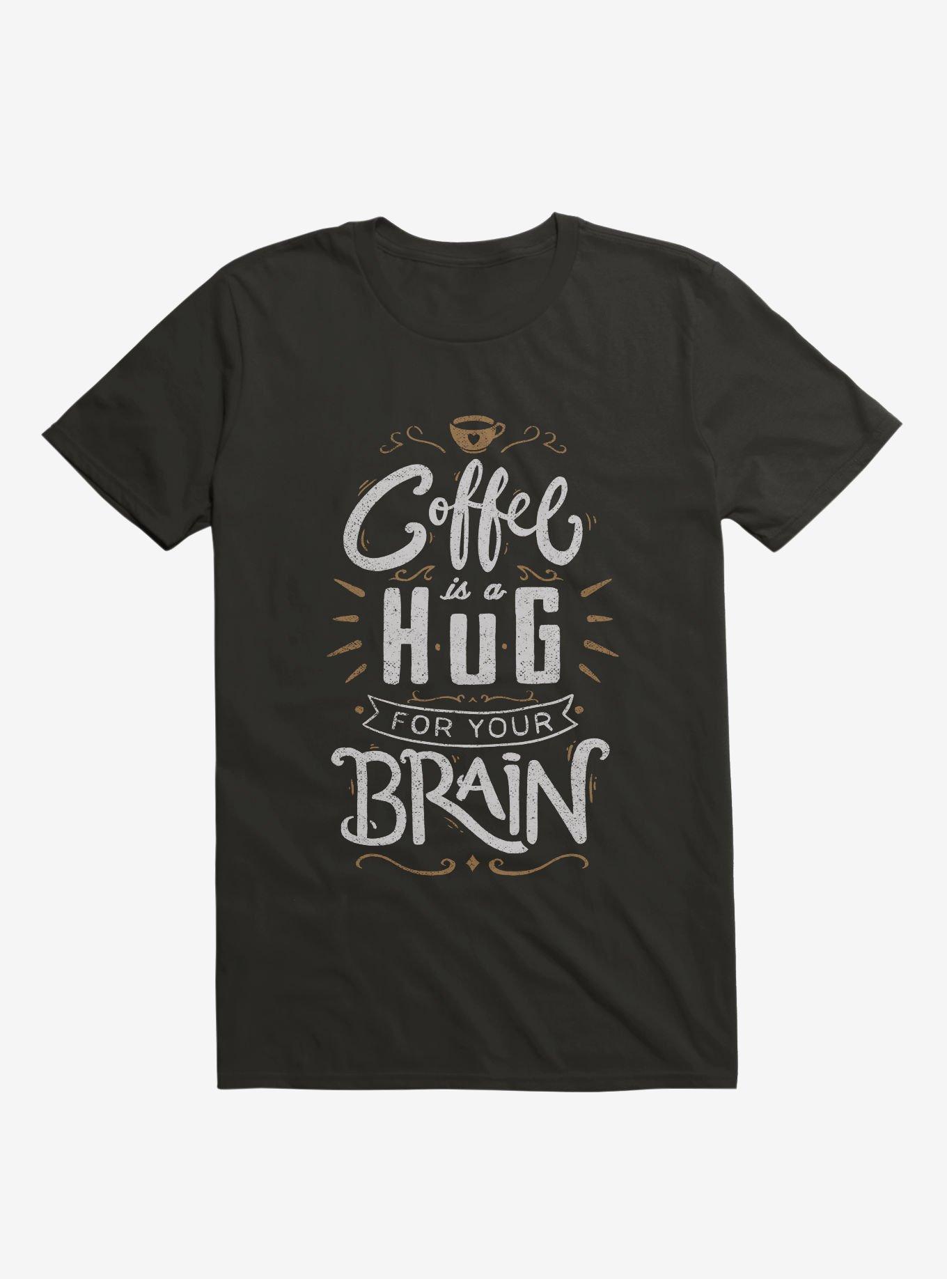 Coffee Is A Hug For The Brain T-Shirt, , hi-res