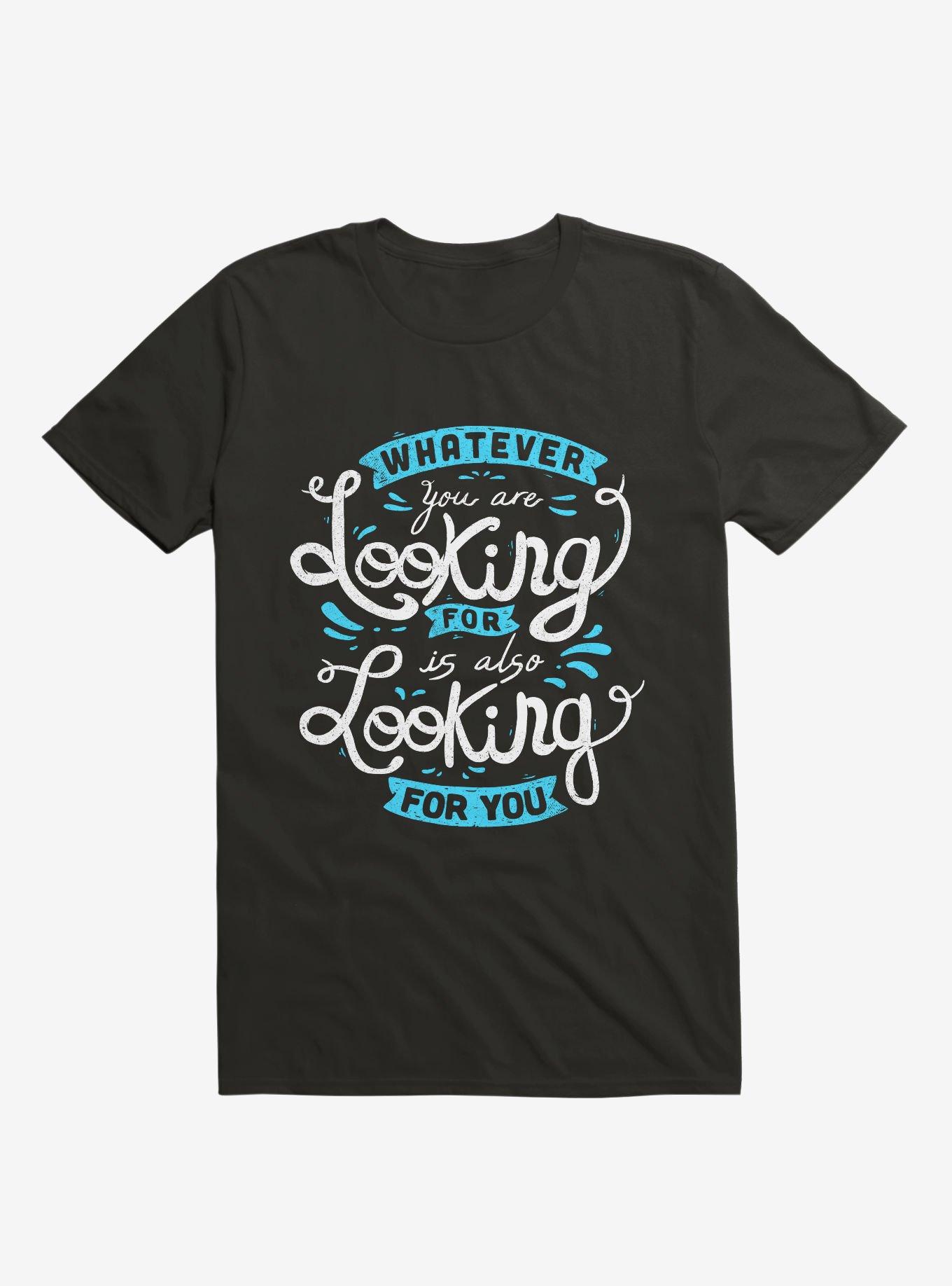 Whatever You Are Looking For T-Shirt, , hi-res