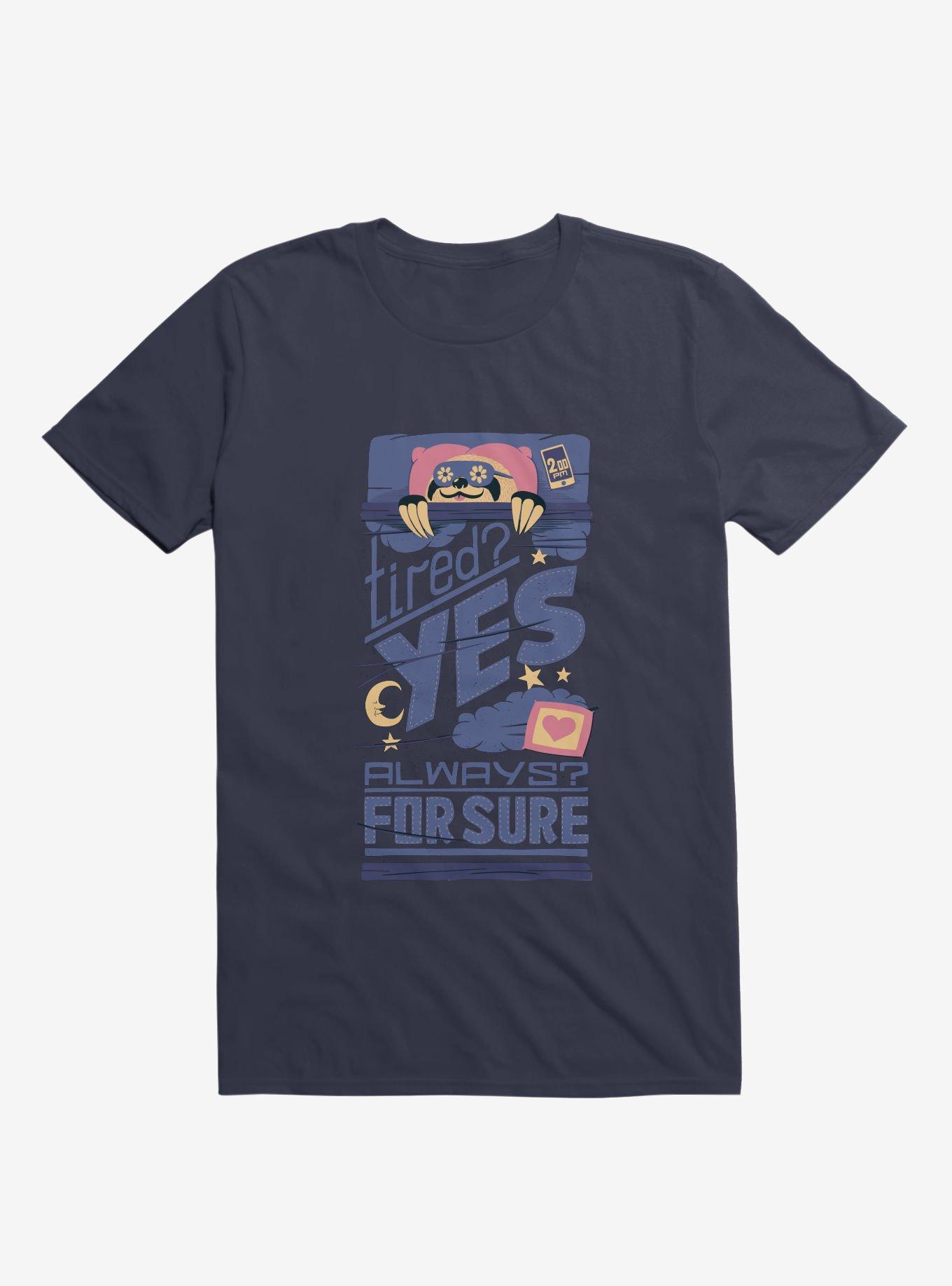 Tired? Yes. Always? For Sure. T-Shirt, , hi-res