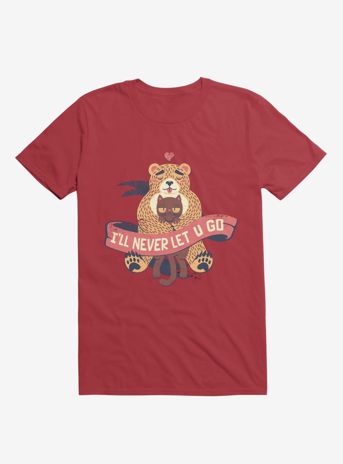 I'll Never Let You Go! Bear Love Cat T-Shirt