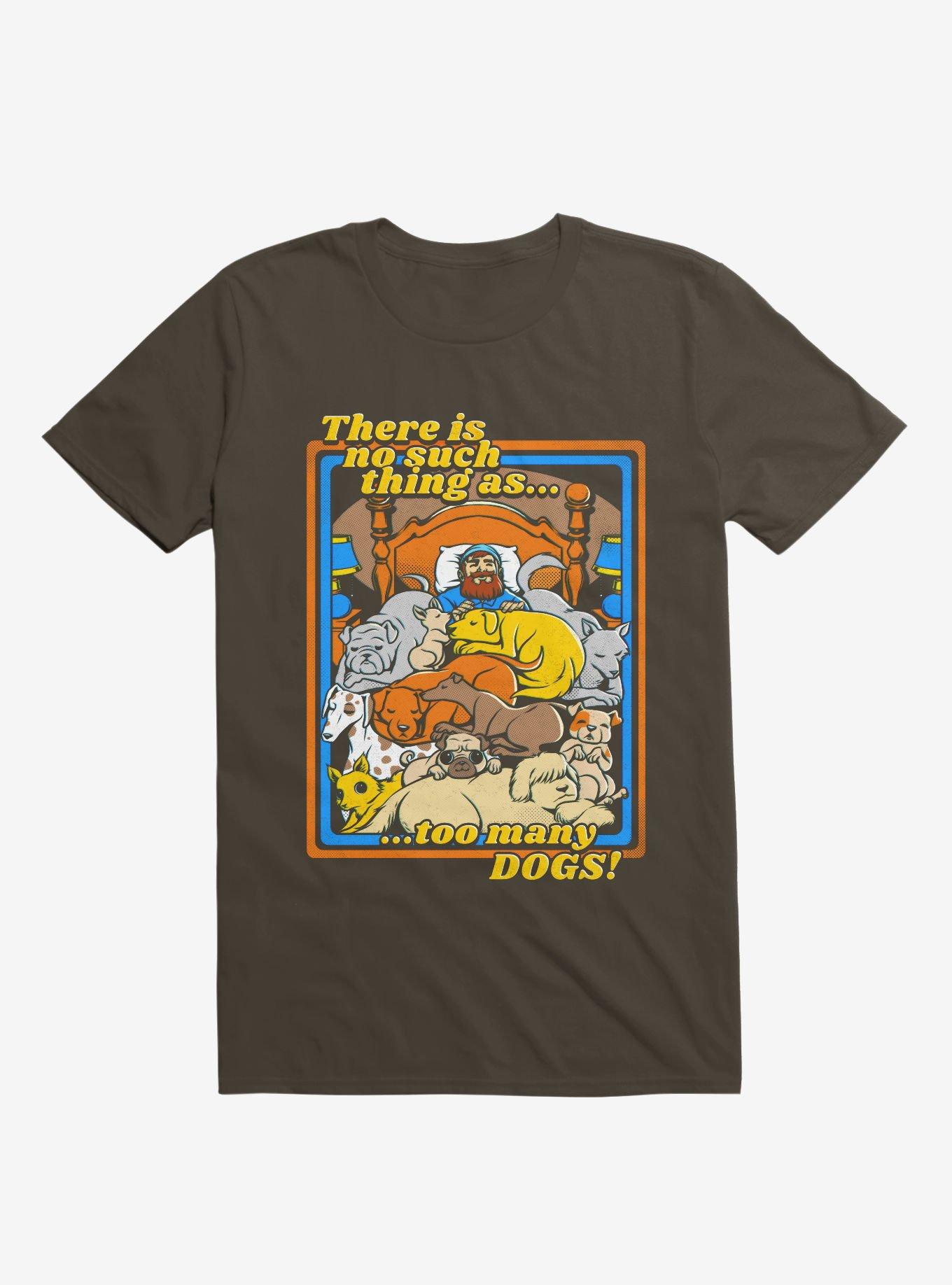 There Is No Such A Thing As Too Many Dogs T-Shirt, BROWN, hi-res