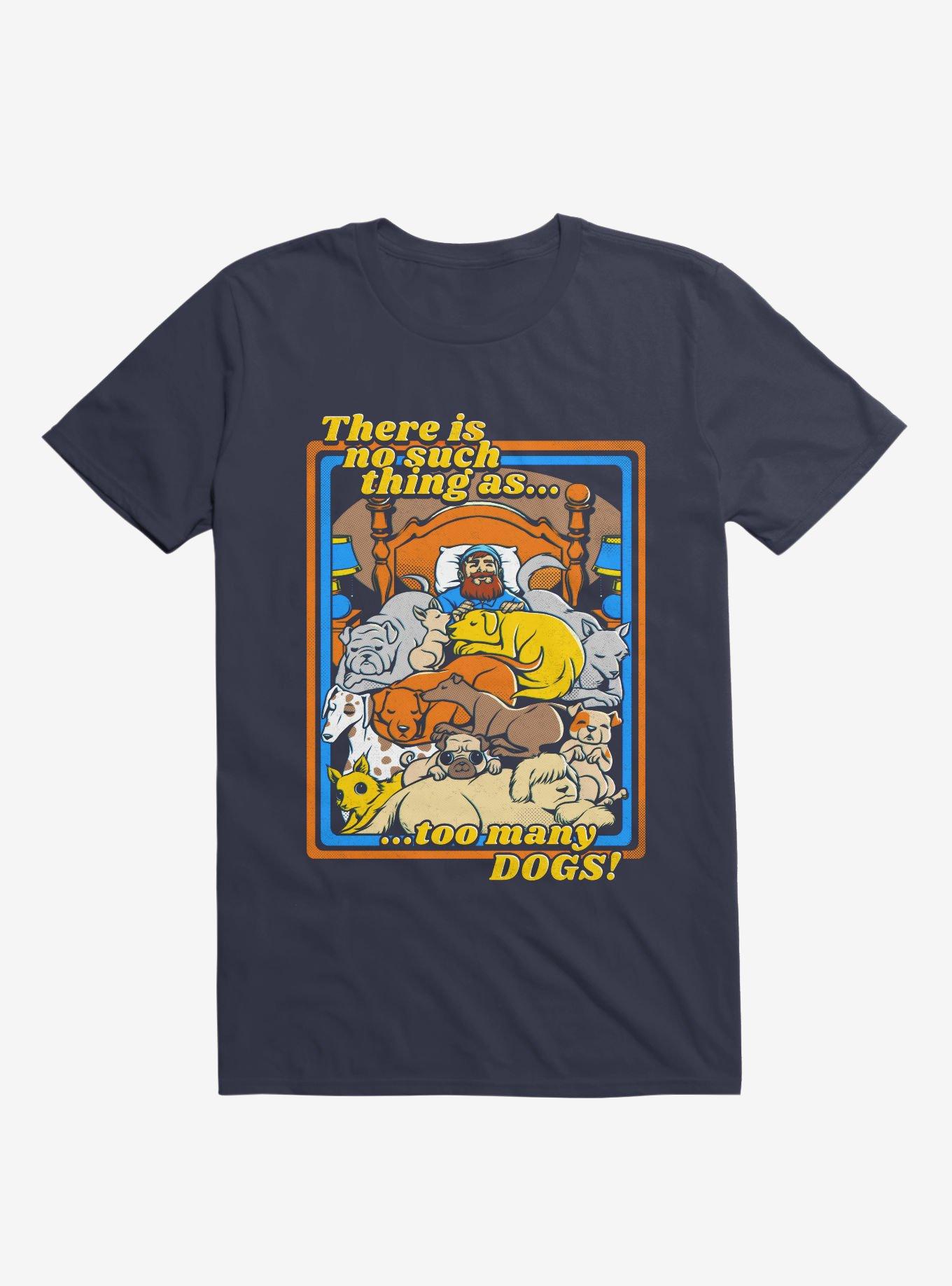 THRDLESS There Is No Such A Thing As Too Many Dogs T-Shirt