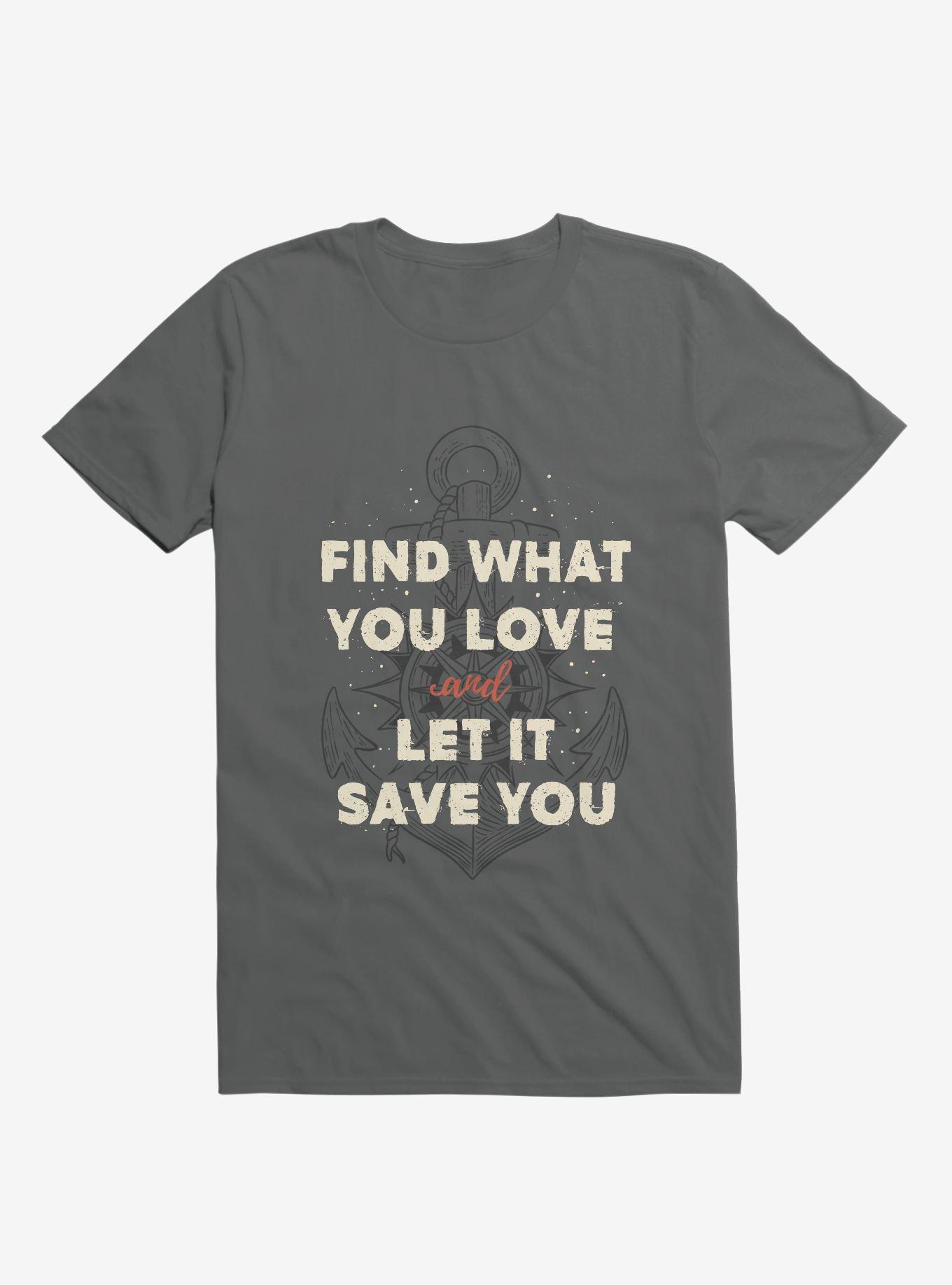 Find What You Love And Let It Save You T-Shirt, CHARCOAL, hi-res