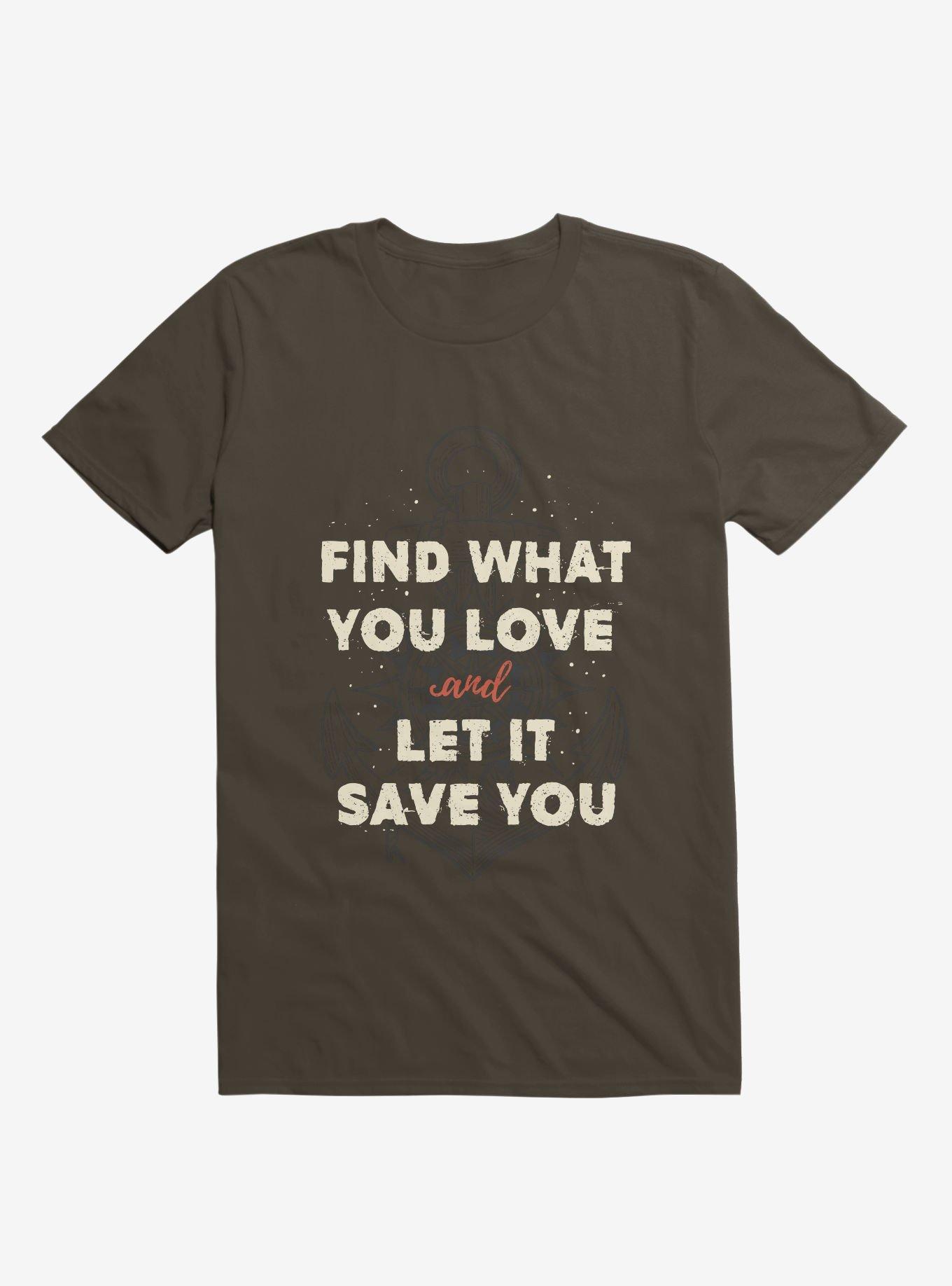 Find What You Love And Let It Save You T-Shirt, , hi-res
