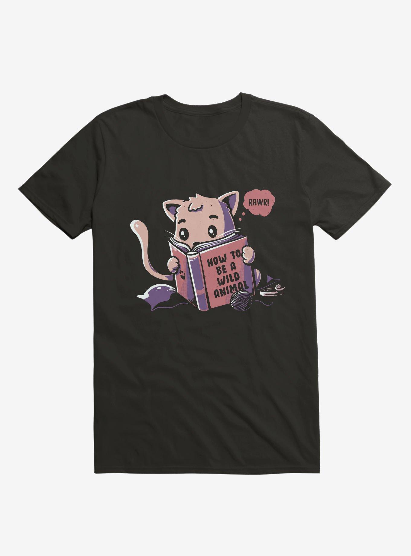 How To Be A Wild Animal Cat Black T-Shirt