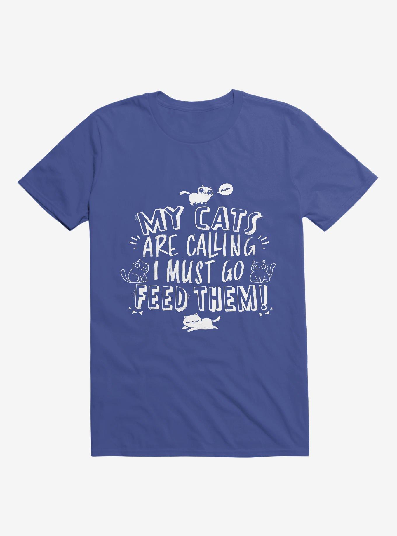 My Cats Are Calling And I Must Go Feed Them T-Shirt, ROYAL, hi-res