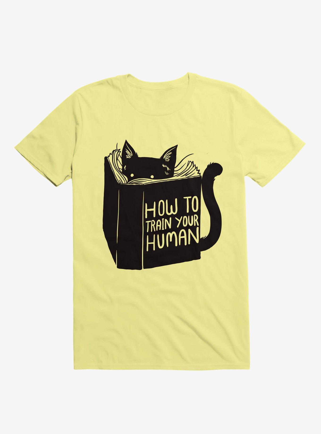 How To Train Your Human Corn Silk Yellow T-Shirt