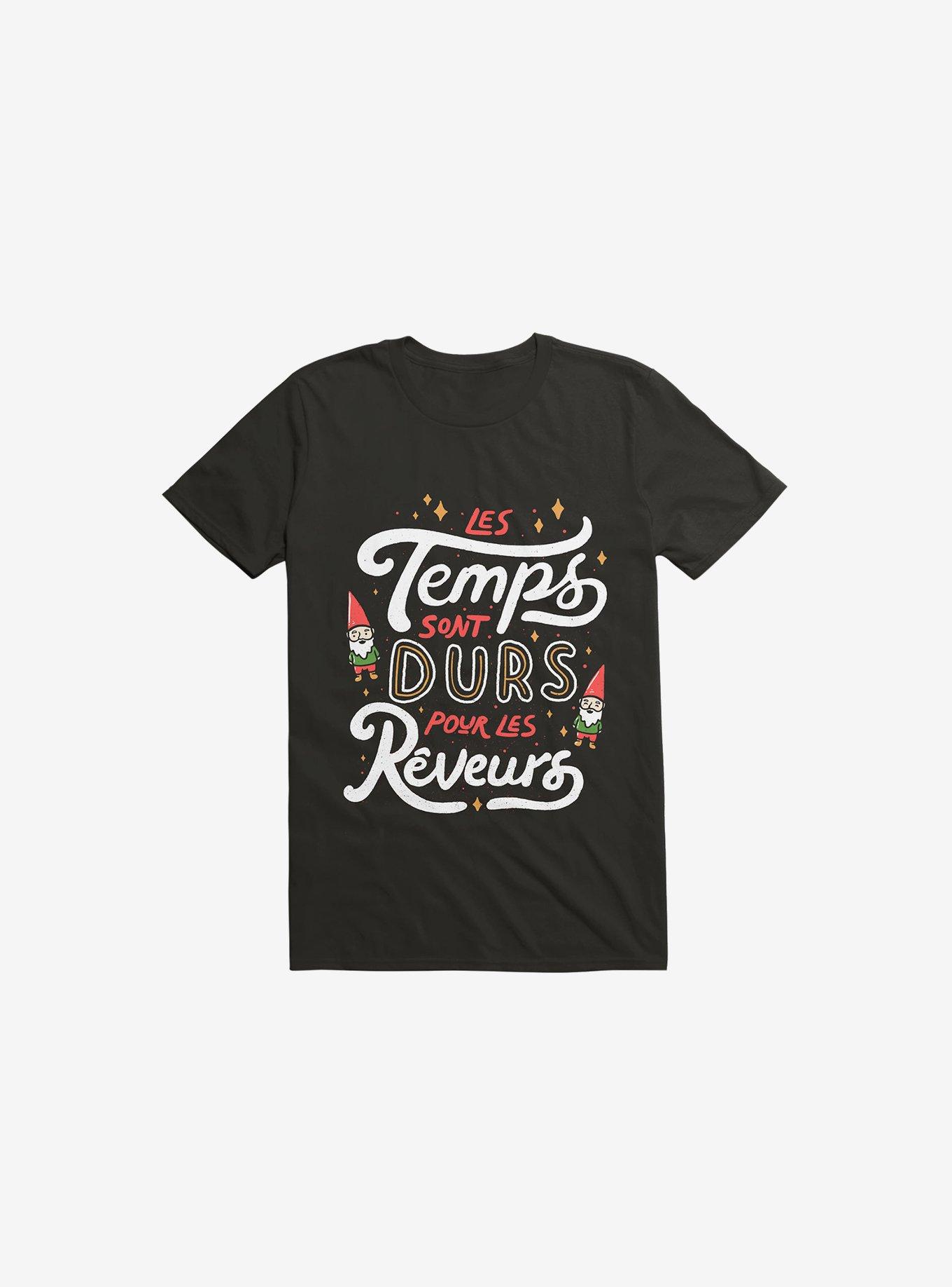 Les Temps Sont Durs Pour Les Reveurs Black T-Shirt, , hi-res
