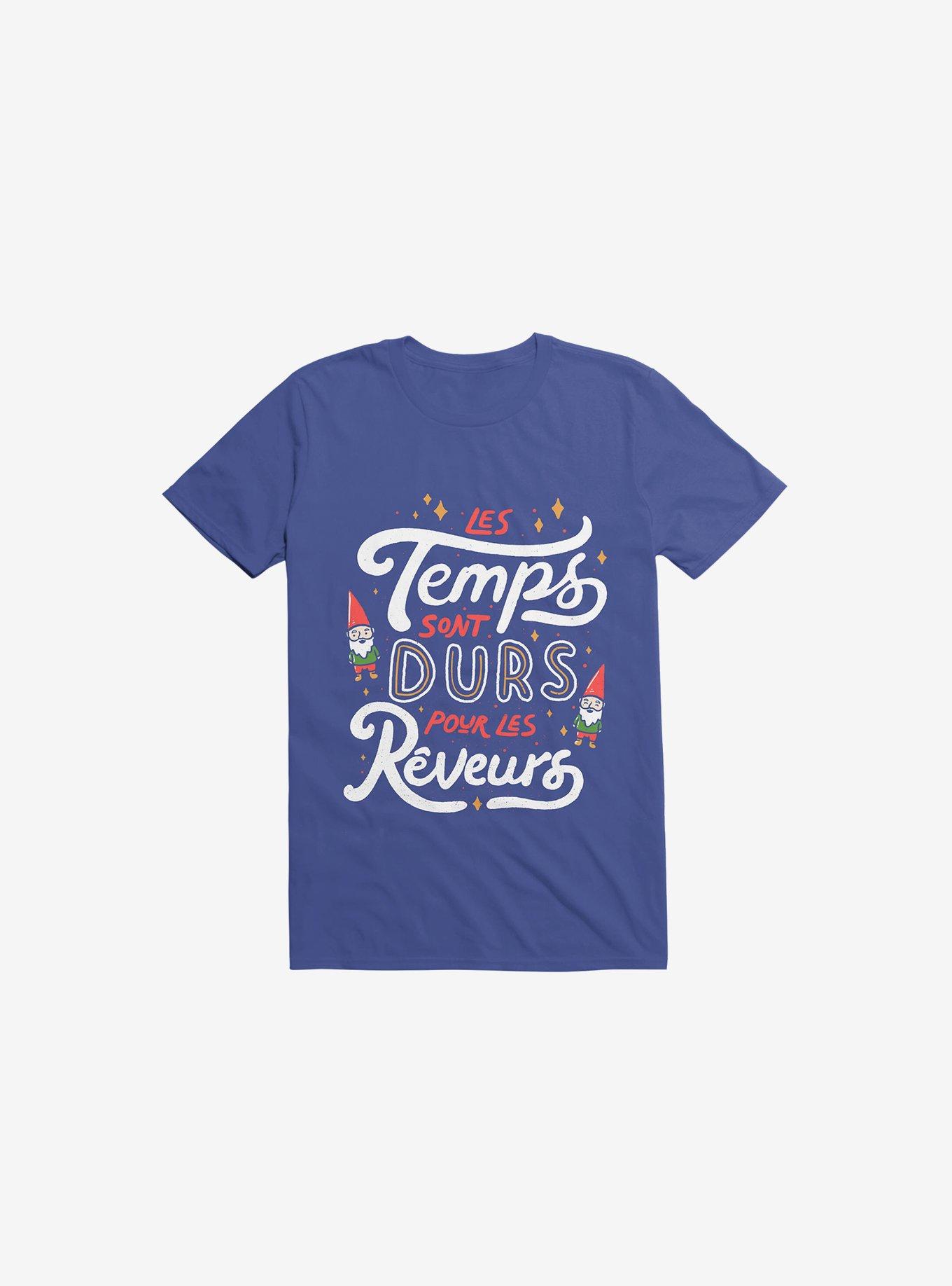 Les Temps Sont Durs Pour Les Reveurs Royal Blue T-Shirt, ROYAL, hi-res