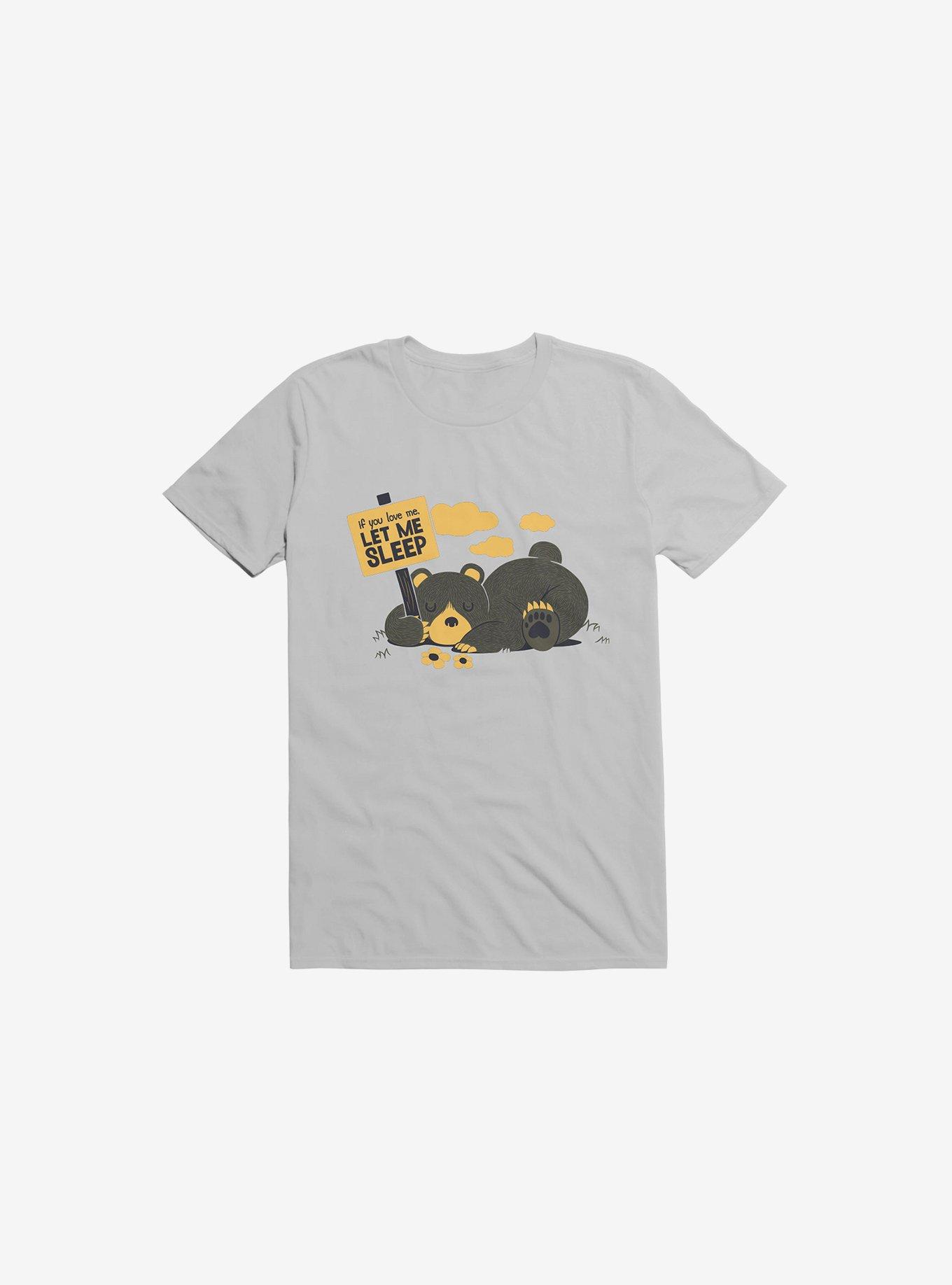 If You Love Me Let Me Sleep Bear Ice Grey T-Shirt, ICE GREY, hi-res