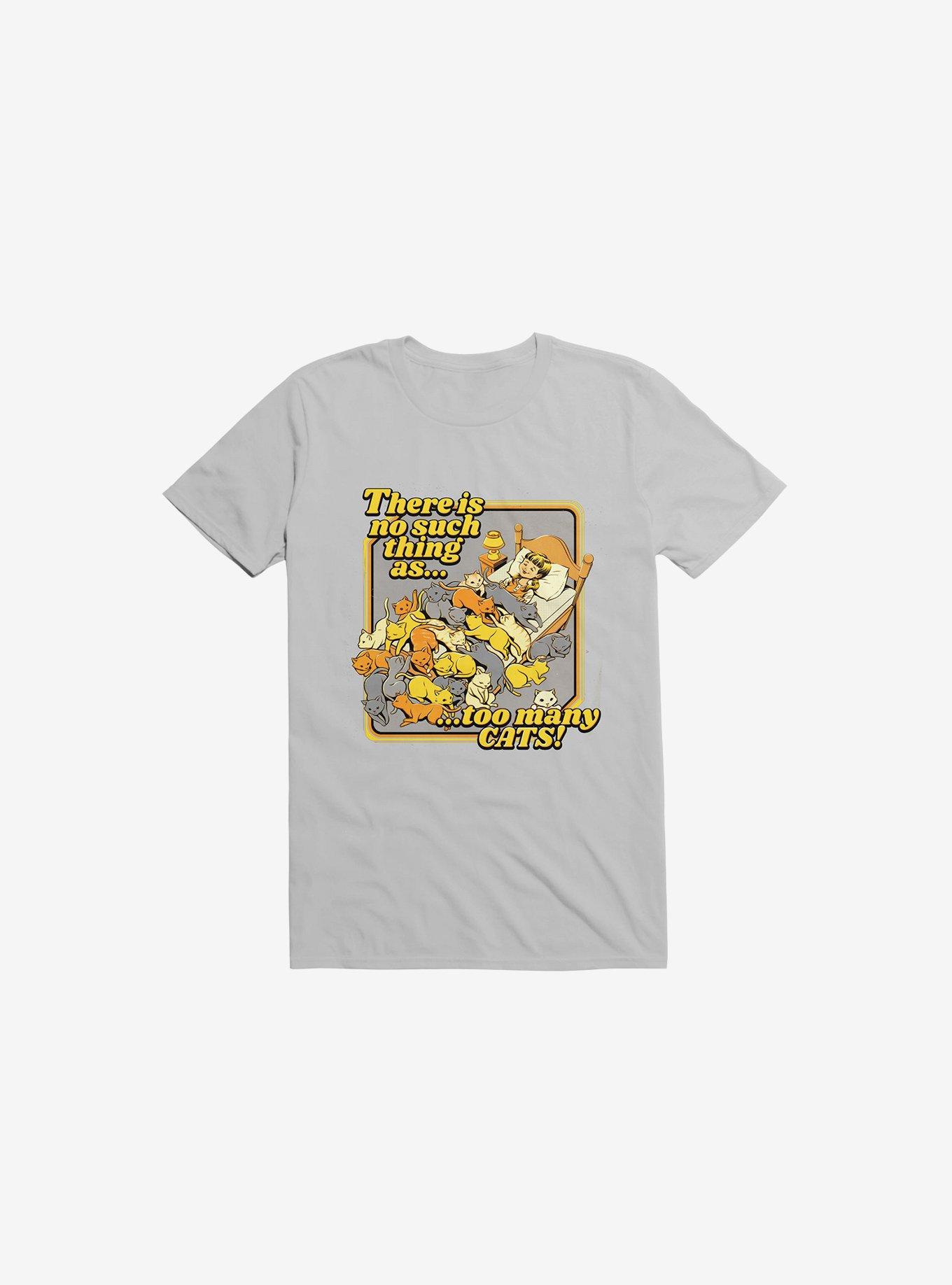 There Is No Such A Thing As Too Many Cats T-Shirt, ICE GREY, hi-res