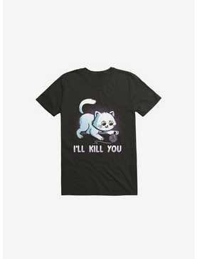 I'll Kill You Black T-Shirt, , hi-res