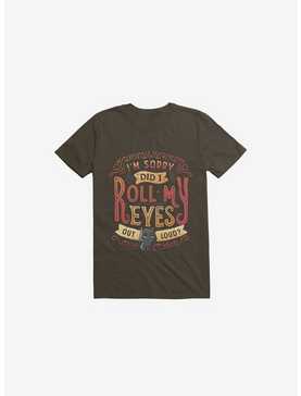 I'm Sorry, Did I Roll My Eyes Out Loud? Brown T-Shirt, , hi-res