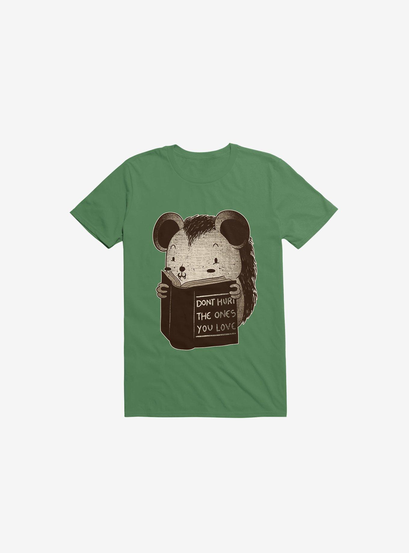 Hedgehog Book: Don't Hurt The Ones You Love Kelly Green T-Shirt